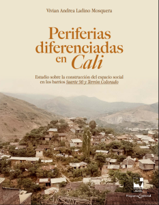 Periferias diferenciadas en Cali: Estudio sobre la construcción del espacio social en los barrios Suerte 90 y Terrón Colorado