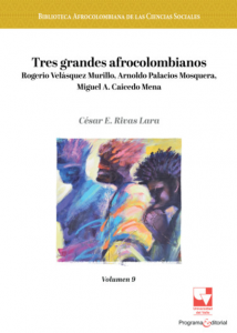 Carátula de libro: Tres grandes afrocolombianos: Rogerio Velásquez Murillo, Arnoldo Palacios Mosquera, Miguel A. Caicedo Mena.