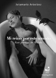 Caratula libro: Mi reino por este mundo -Los poemas de la vida-