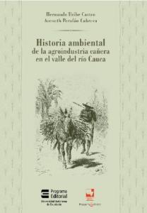 Caratula libro: Historia ambiental de la agroindustria cañera en el Valle del río Cauca