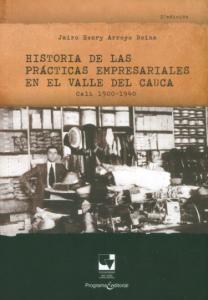 Caratula libro: Historia de las prácticas empresariales en el Valle del Cauca. Cali 1900-1940