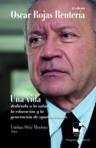 Caratula libro: Oscar Rojas Rentería. Una vida dedicada a la salud, la educación y la generación de oportunidades 