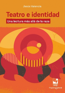 Carátula de libro: Teatro e identidad: una lectura más allá de la raza