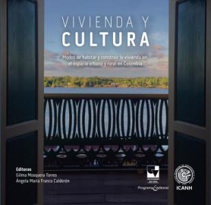 Carátula libro: Vivienda y cultura Modos de habitar y construir la vivienda en el espacio urbano y rural en Colombia