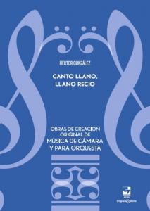 Carátula libro: Canto llano, llano recio. Obras de creación original de música de cámara y para orquesta