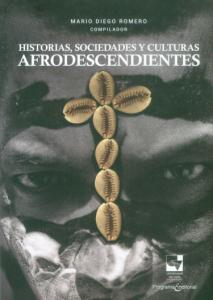 Portada libro: Historias, sociedades y culturas afrodescendientes