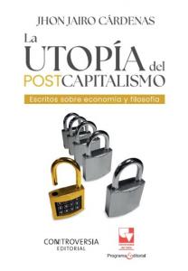 Portada libro: La utopía del postcapitalismo Escritos sobre economía y filosofía