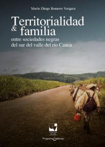 Portada libro: Territorialidad y familia entre sociedades negras del sur del Valle del río Cauca