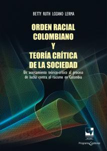 Carátula libro: Orden racial colombiano y teoría crítica de la sociedad