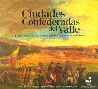 Portada libro: Ciudades confederadas del Valle: símbolos y ritos en la formación de su cultura política