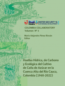 Carátula libro: Huellas Hídrica, de Carbono y Ecológica del cultivo de caña de azúcar en la Cuenca Alta del Río Cauca, Colombia (1960-2022)