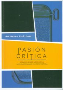 Portada libro: Pasión crítica Ensayos sobre literatura latinoamericana contemporánea