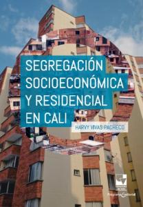 Portada libro: Segregación socioeconómica y residencial en Cali