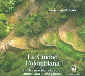 Portada libro: La ciudad colombiana. La formación espacial americana prehispánica