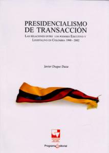 Portada libro: Presidencialismo de transacción. Las relaciones entre los poderes Ejecutivo y Legislativo en Colombia 1990-2002