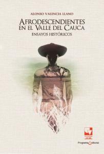 Carátula libro: Afrodescendientes en el Valle del Cauca Ensayos históricos