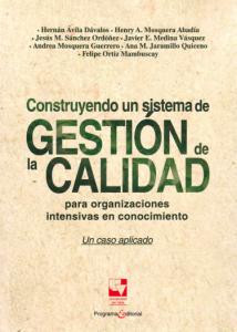 Carátula libro: Construyendo un sistema de Gestión de la Calidad para organizaciones intensivas en conocimiento Un caso aplicado