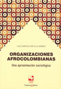 Carátula libro: Organizaciones afrocolombianas. Una aproximación sociológica