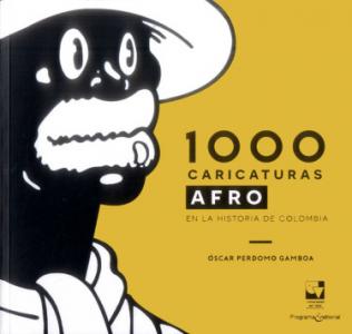 Portada del libro: 1000 caricaturas afro en la historia de Colombia