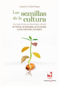 Carátula libro: Las semillas de la cultura. Perspectivas ambientales desde la física, la biología, la ecología y las ciencias sociales