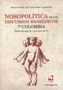 Carátula libro: Nosopolítica de los discursos Biomédicos en Colombia. Finales del siglo XIX y principios del XX