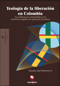 Carátula libro Teología de la liberación en Colombia: Un problema de continuidades en la tradición evangélica de opción por los pobres