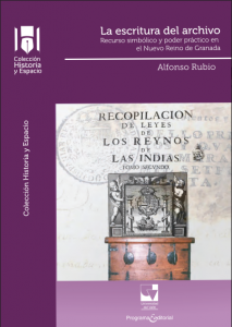 Carátula libro La escritura del archivo. Recurso simbólico y poder práctico en el Nuevo Reino de Granada