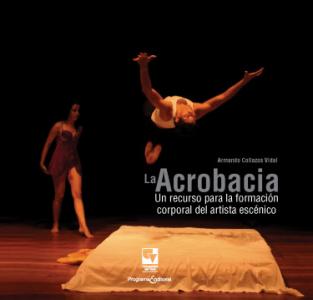 Carátula libro: La acrobacia. Un recurso para la formación corporal del artista escénico