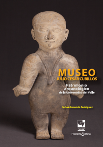 Carátula de libro: Museo Julio César Cubillos, patrimonio arqueológico de la Universidad del Valle
