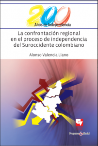 carátula libro La confrontación regional en el proceso de independencia del suroccidente colombiano