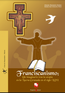 carátula libro Franciscanismos: Un imaginario tras tras la utopía de la Nueva Granada en el siglo XVI