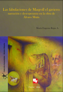 carátula libro Las fabulaciones de Maqroll el gaviero: narración y desesperanza en la obra de Álvaro Mutis