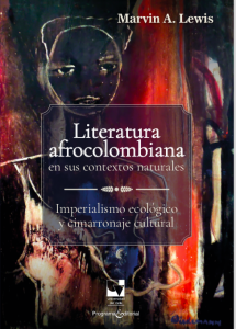 Carátula libro Literatura afrocolombiana en sus contextos naturales: Imperialismo ecológico y cimarronaje cultural