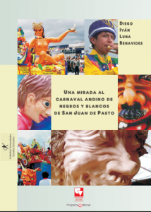 Carátula libro Una mirada al Carnaval Andino de Negros y Blancos de San Juan de Pasto