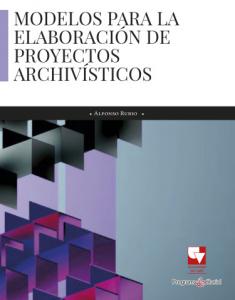 Carátula libro: Modelos para la elaboración de proyectos archivísticos