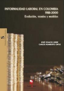 Caratula libro Informalidad laboral en Colombia 1988-2000. Evolución, teorías y modelos