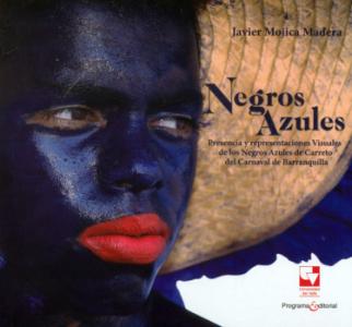 Carátula libro: Negros azules. Presencia y representaciones visuales de los negros azules de carreto del carnaval de Barranquilla