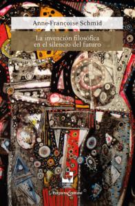 Carátula libro: La invención filosófica en el silencio del futuro