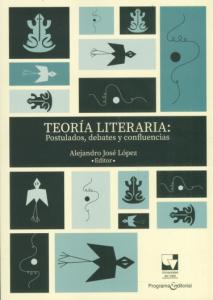 Carátula libro: Teoría literaria: postulados, debates y confluencias