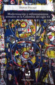 Carátula libro: Modernización y enfrentamientos armados en la Colombia del siglo XX