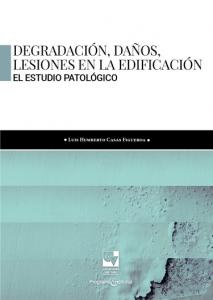 Portada libro: Degradación, daños, lesiones en la edificación El estudio patológico