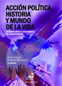 Carátula libro: Acción política, historia y mundo de la vida. Estudios sobre el pensamiento de Hannah Arendt