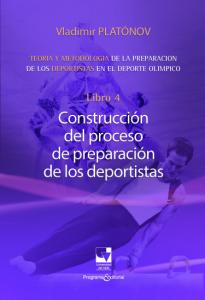 Carátula libro: Preparación de los deportistas de alto rendimiento Teoría y metodología Libro 4. CONSTRUCCIÓN DEL PROCESO DE PREPARACIÓN DE LOS DEPORTISTAS.