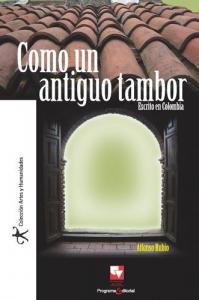 Caratula libro Como un antiguo tambor. Escrito en Colombia