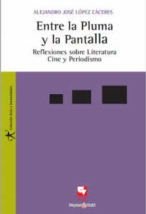 Carátula Libro: Entre la pluma y la pantalla: Reflexiones sobre Literatura, Cine y Periodismo