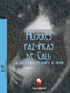 Caratula libro Mujeres Paz-íficas de Cali: La paz escrita en cuerpo de mujer