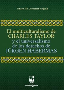 Caratula libro El multiculturalismo de Charles Taylor y el universalismo de los derechos de Jürgen Habermas