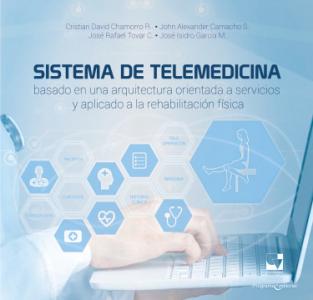 Carátula libro: Sistema de telemedicina basado en una arquitectura orientada a servicios y aplicado a la rehabilitación física