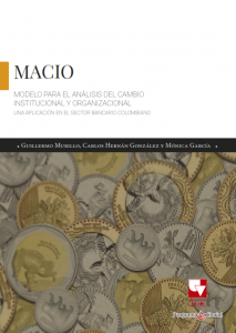 Carátula libro  Modelo para el análisis del cambio institucional y organizacional (MACIO): una aplicación en el sector bancario colombiano