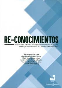 Portada libro: Re-conocimientos Balance sobre activismo por la paz, acción colectiva de género, estado y movilidad urbana en Colombia y América Latina
